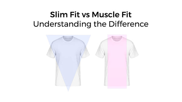Slim Fit vs Muscle Fit Clothing: Understanding the Difference